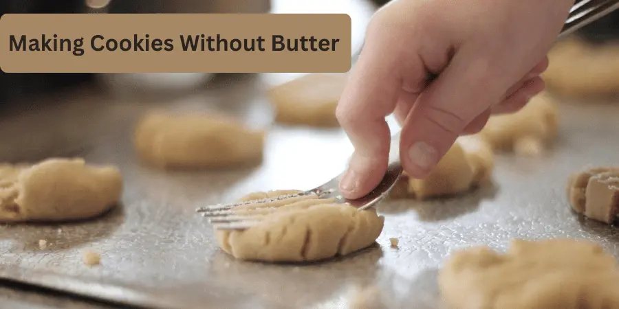 making cookies without butter