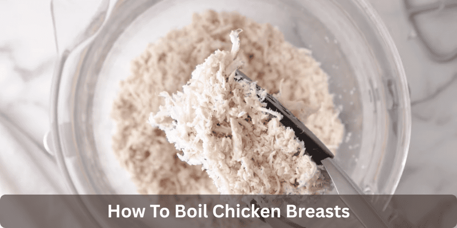 How to Boil Chicken Breasts Perfectly (No Dry Meat)