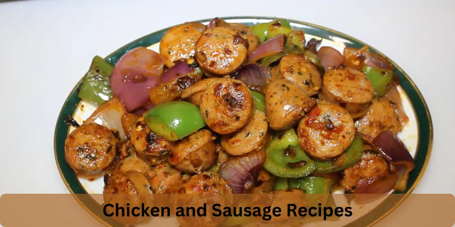 chicken and sausage recipes