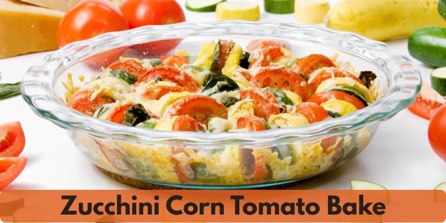 zucchini corn tomato bake