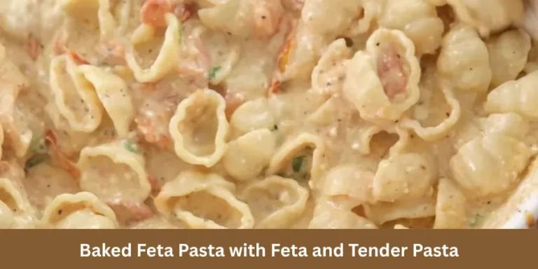baked feta pasta with feta and tender pasta